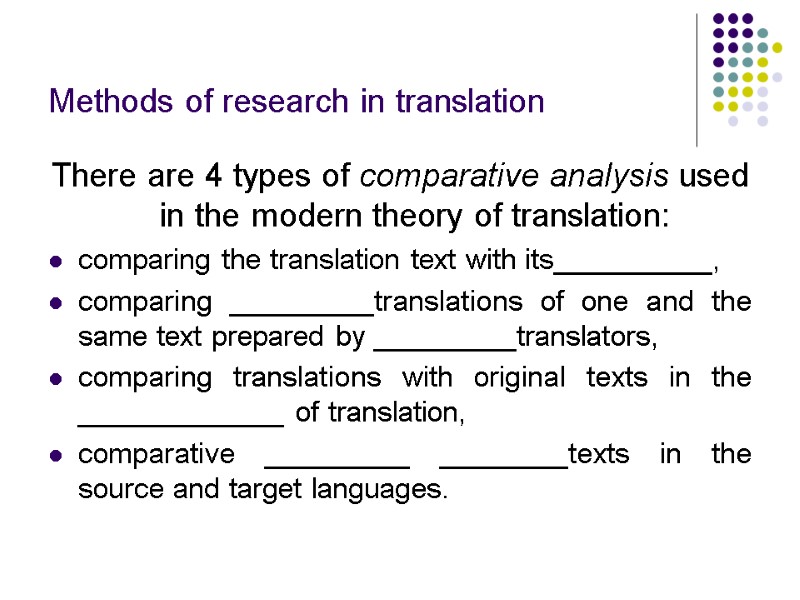 Methods of research in translation There are 4 types of comparative analysis used in